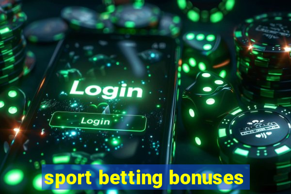 sport betting bonuses