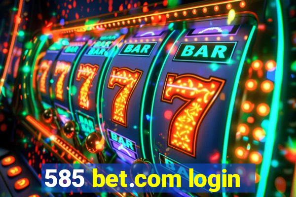 585 bet.com login