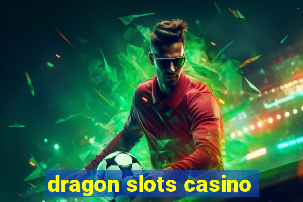 dragon slots casino