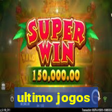 ultimo jogos