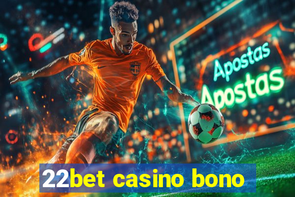 22bet casino bono