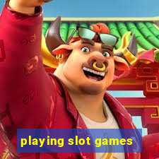 playing slot games