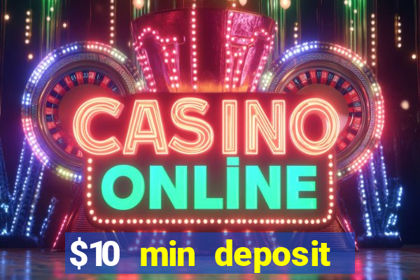 $10 min deposit online casino