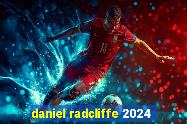 daniel radcliffe 2024