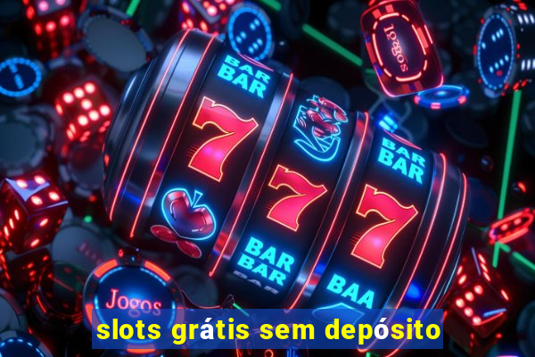 slots grátis sem depósito