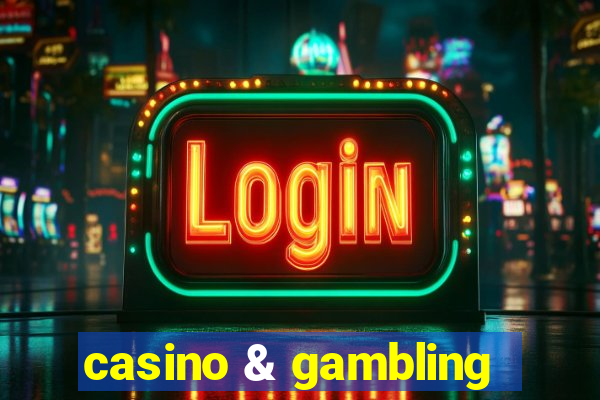 casino & gambling