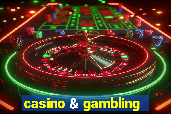 casino & gambling