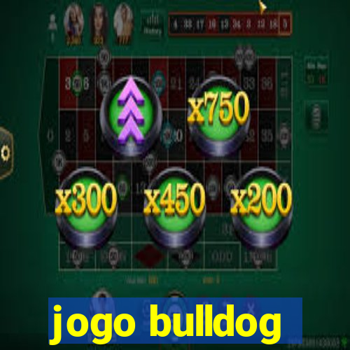 jogo bulldog