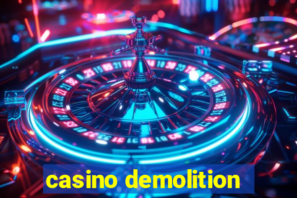 casino demolition