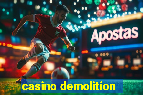 casino demolition