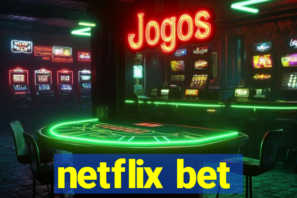 netflix bet