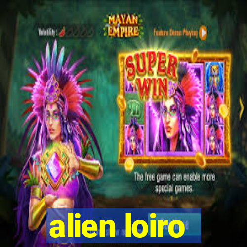 alien loiro