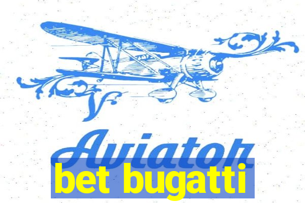 bet bugatti