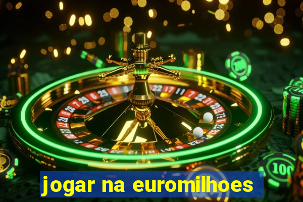 jogar na euromilhoes