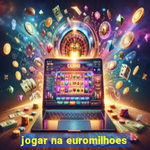 jogar na euromilhoes