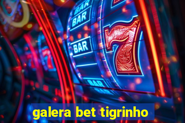 galera bet tigrinho