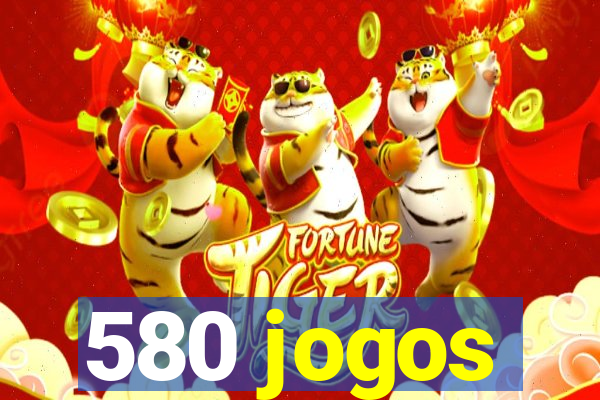 580 jogos