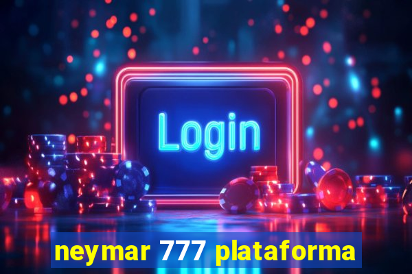 neymar 777 plataforma