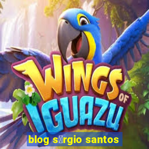 blog s茅rgio santos