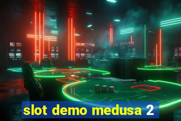 slot demo medusa 2