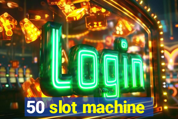 50 slot machine