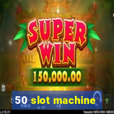 50 slot machine