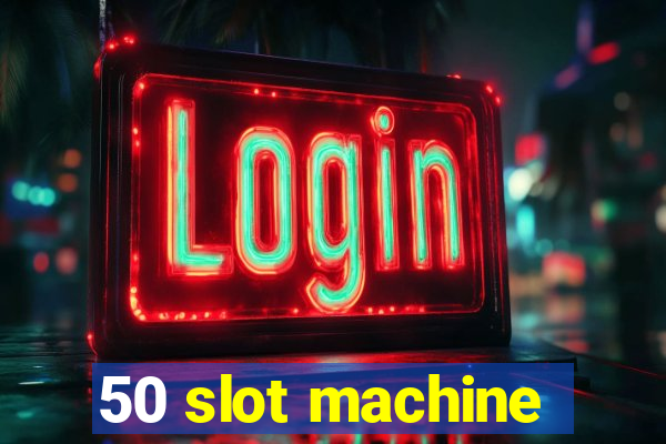 50 slot machine