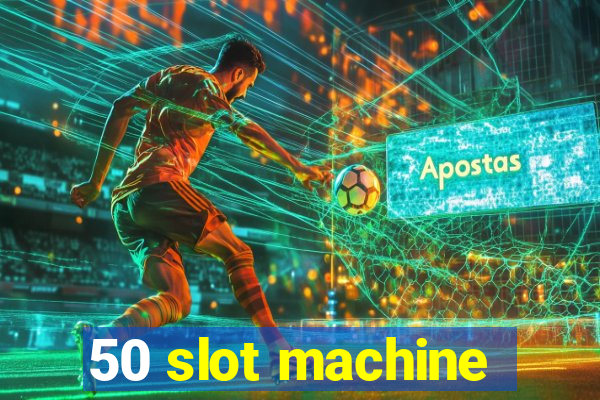 50 slot machine