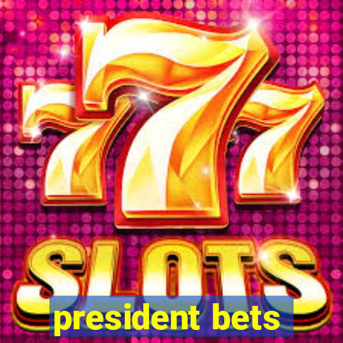 president bets