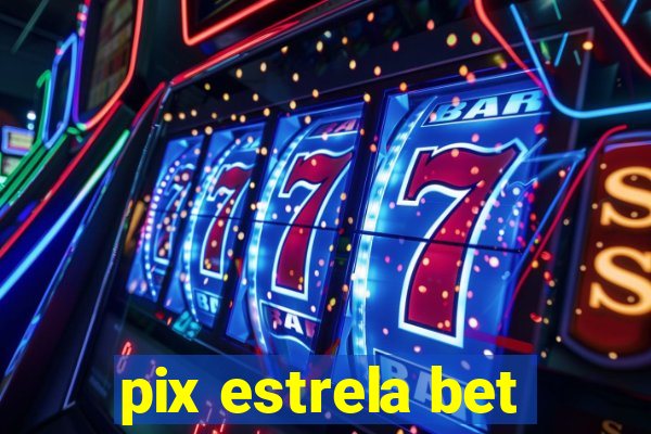 pix estrela bet