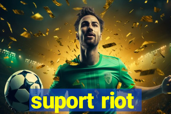 suport riot