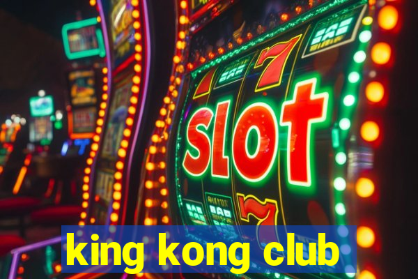 king kong club