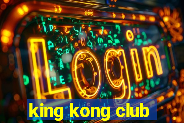 king kong club