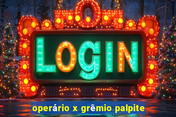 operário x grêmio palpite