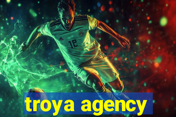 troya agency