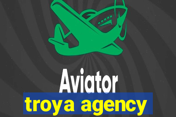 troya agency