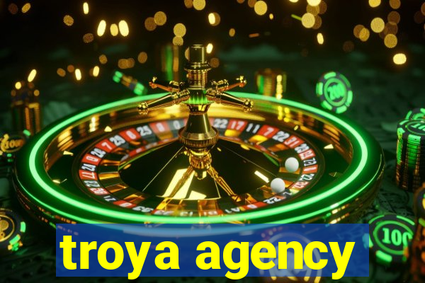 troya agency