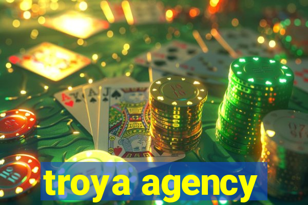 troya agency