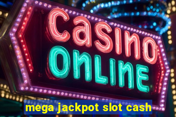 mega jackpot slot cash