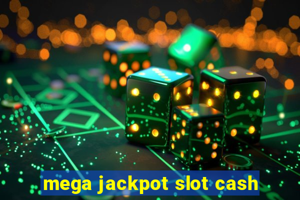 mega jackpot slot cash