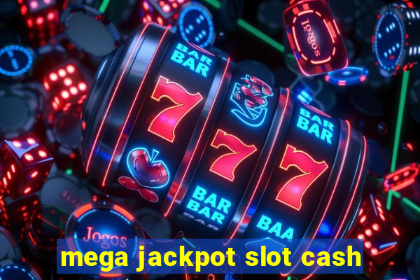 mega jackpot slot cash