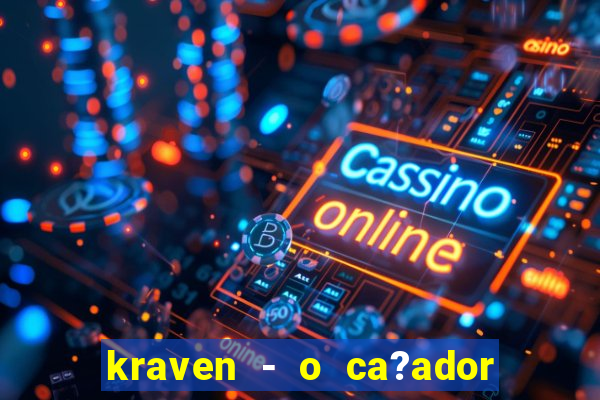 kraven - o ca?ador filme completo dublado pobreflix