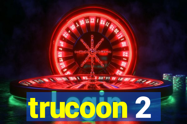 trucoon 2