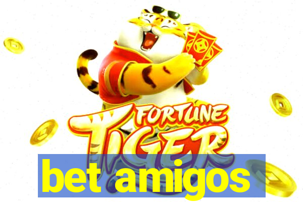 bet amigos