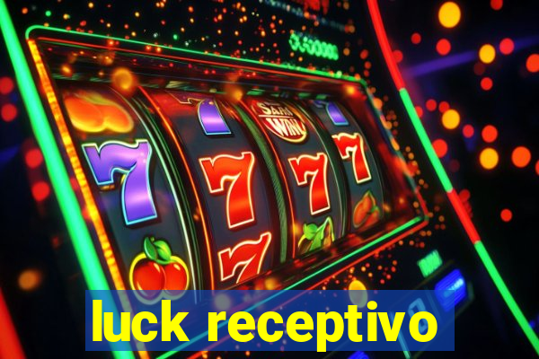 luck receptivo