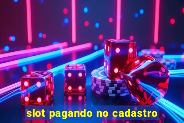 slot pagando no cadastro