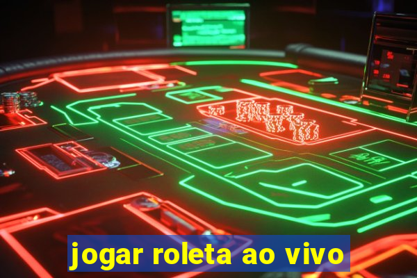 jogar roleta ao vivo