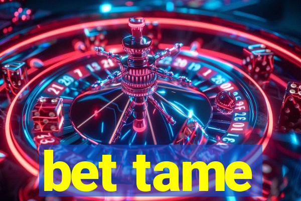 bet tame