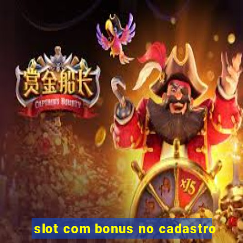 slot com bonus no cadastro