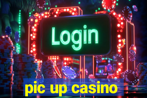 pic up casino